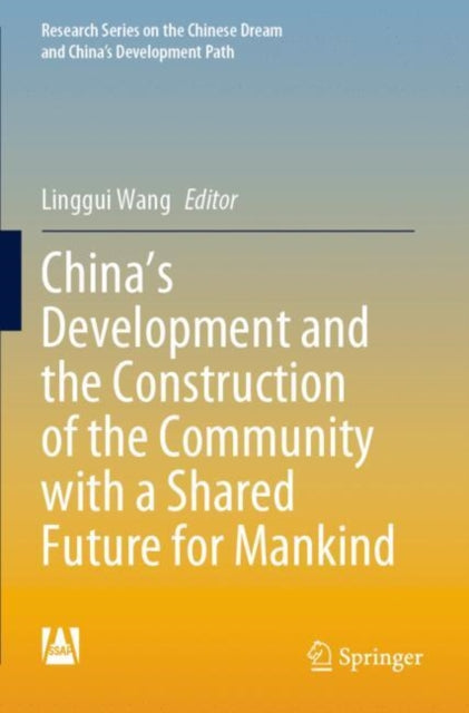 Book cover of: China's Development and the Construction of the Community with a Shared Future for Mankind. By: Linggui Wang