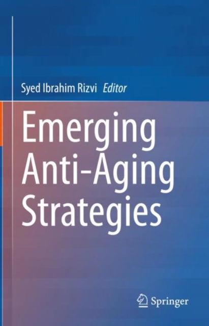 Book cover of: Emerging Anti-Aging Strategies. By: Syed Ibrahim Rizvi