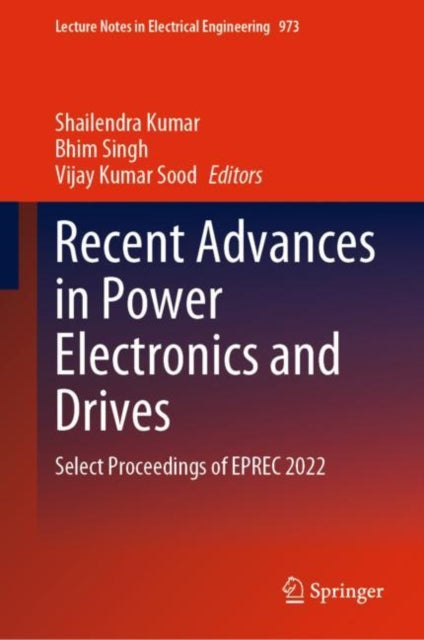 Book cover of: Recent Advances in Power Electronics and Drives. By: Shailendra Kumar