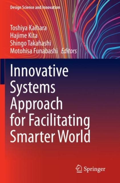 Book cover of: Innovative Systems Approach for Facilitating Smarter World. By: Toshiya Kaihara