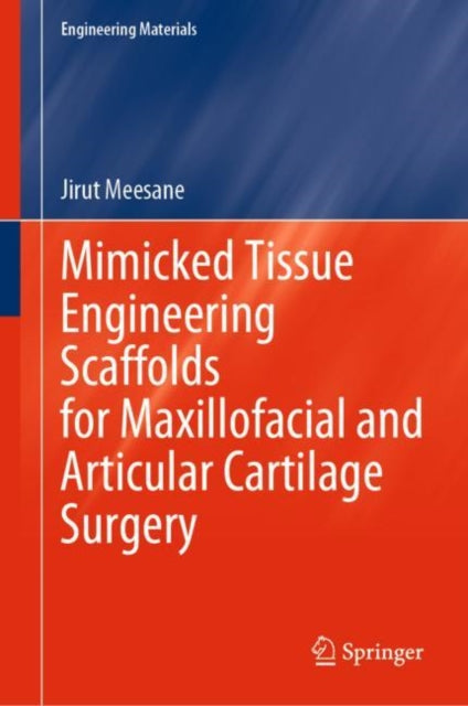Book cover of: Mimicked Tissue Engineering Scaffolds for Maxillofacial and Articular Cartilage Surgery. By: Jirut Meesane