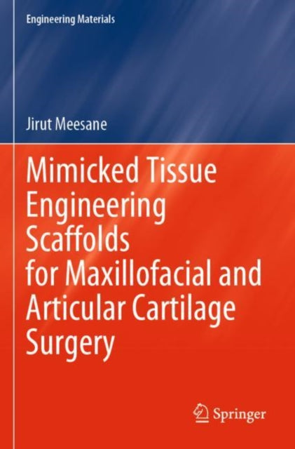 Book cover of: Mimicked Tissue Engineering Scaffolds for Maxillofacial and Articular Cartilage Surgery. By: Jirut Meesane