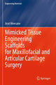 Book cover of: Mimicked Tissue Engineering Scaffolds for Maxillofacial and Articular Cartilage Surgery. By: Jirut Meesane