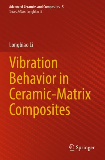 Book cover of: Vibration Behavior in Ceramic-Matrix Composites. By: Longbiao Li
