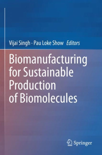 Book cover of: Biomanufacturing for Sustainable Production of Biomolecules. By: Vijai Singh