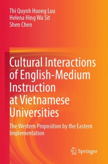 Book cover of: Cultural Interactions of English-Medium Instruction at Vietnamese Universities. By: Thi Quynh Huong Luu