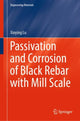 Book cover of: Passivation and Corrosion of Black Rebar with Mill Scale. By: Xinying Lu
