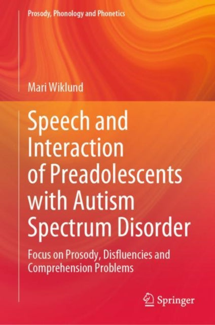 Book cover of: Speech and Interaction of Preadolescents with Autism Spectrum Disorder. By: Mari Wiklund