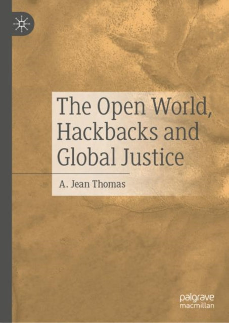 Book cover of: Open World, Hackbacks and Global Justice. By: A. Jean Thomas