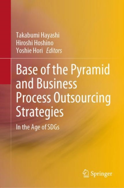 Book cover of: Base of the Pyramid and Business Process Outsourcing Strategies. By: Takabumi Hayashi