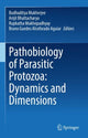 Book cover of: Pathobiology of Parasitic Protozoa: Dynamics and Dimensions. By: Budhaditya Mukherjee