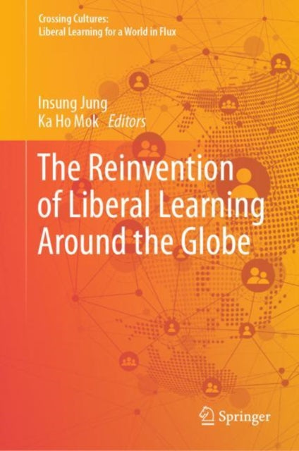 Book cover of: Reinvention of Liberal Learning Around the Globe. By: Insung Jung
