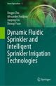 Book cover of: Dynamic Fluidic Sprinkler and Intelligent Sprinkler Irrigation Technologies. By: Xingye Zhu