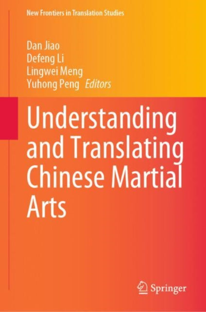 Book cover of: Understanding and Translating Chinese Martial Arts. By: Dan Jiao