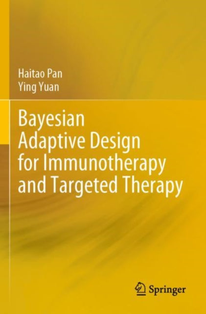 Book cover of: Bayesian Adaptive Design for Immunotherapy and Targeted Therapy. By: Haitao Pan