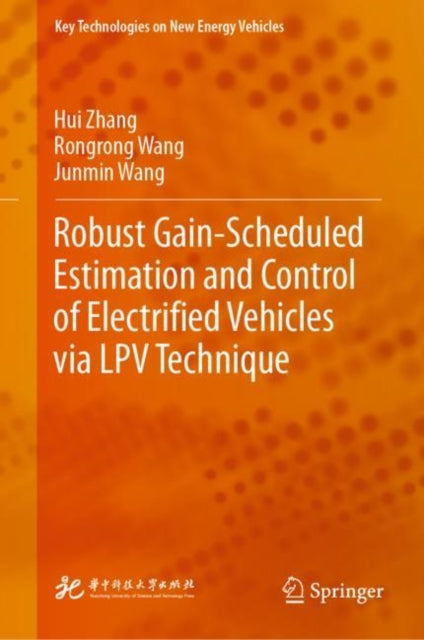 Book cover of: Robust Gain-Scheduled Estimation and Control of Electrified Vehicles via LPV Technique. By: Hui Zhang
