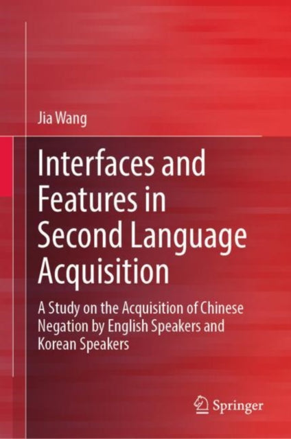 Book cover of: Interfaces and Features in Second Language Acquisition. By: Jia Wang