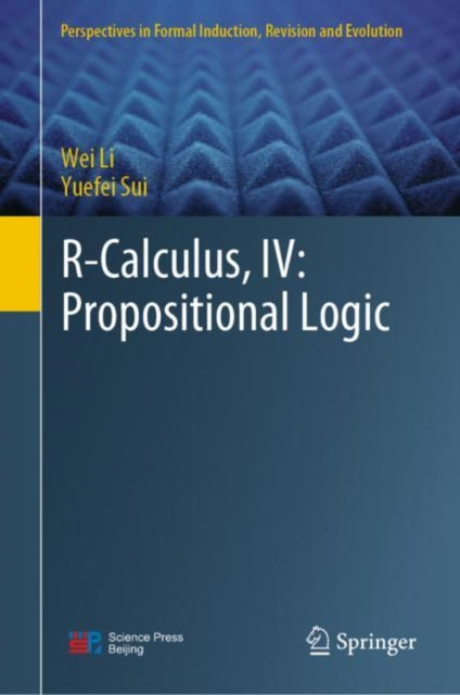 Book cover of: R-Calculus, IV: Propositional Logic. By: Wei Li