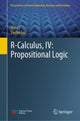 Book cover of: R-Calculus, IV: Propositional Logic. By: Wei Li