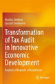 Book cover of: Transformation of Tax Audit in Innovative Economic Development. By: Madina Serikova
