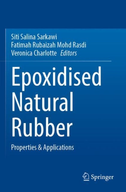 Book cover of: Epoxidised Natural Rubber. By: Siti Salina Sarkawi