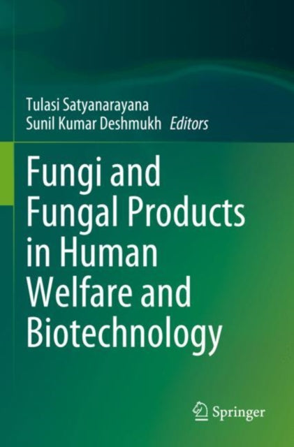 Book cover of: Fungi and Fungal Products in Human Welfare and Biotechnology. By: Tulasi Satyanarayana