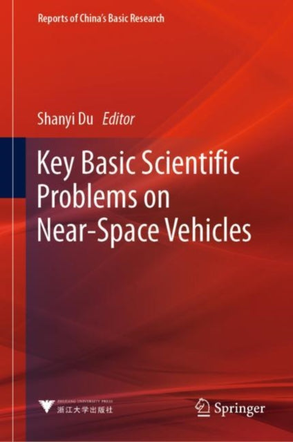 Book cover of: Key Basic Scientific Problems on Near-Space Vehicles. By: Shanyi Du