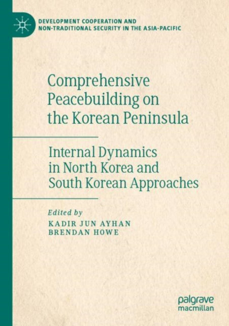 Book cover of: Comprehensive Peacebuilding on the Korean Peninsula. By: Kadir Jun Ayhan