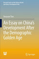 Book cover of: Essay on China’s Development After the Demographic Golden Age. By: Xueyuan Tian