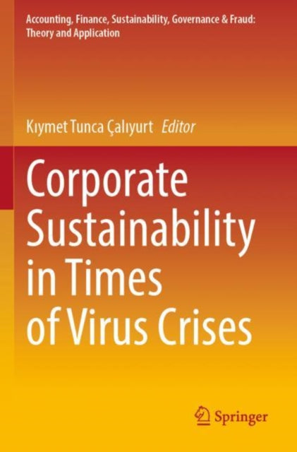 Book cover of: Corporate Sustainability in Times of Virus Crises. By: Kıymet Tunca Çalıyurt