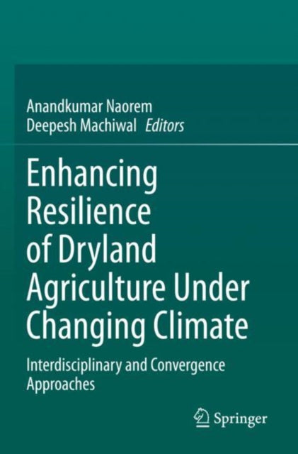 Book cover of: Enhancing Resilience of Dryland Agriculture Under Changing Climate. By: Anandkumar Naorem