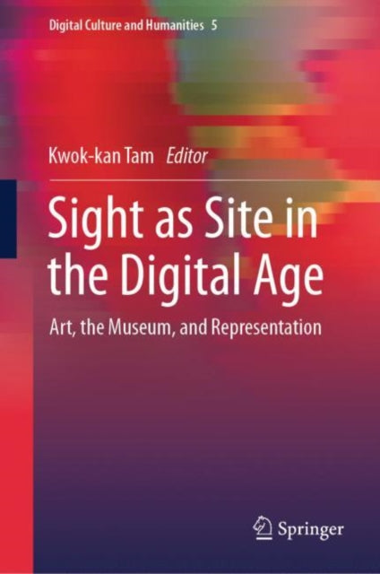 Book cover of: Sight as Site in the Digital Age. By: Kwok-kan Tam