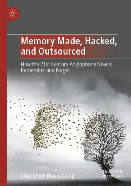 Book cover of: Memory Made, Hacked, and Outsourced. By: Mavis Chia-Chieh Tseng
