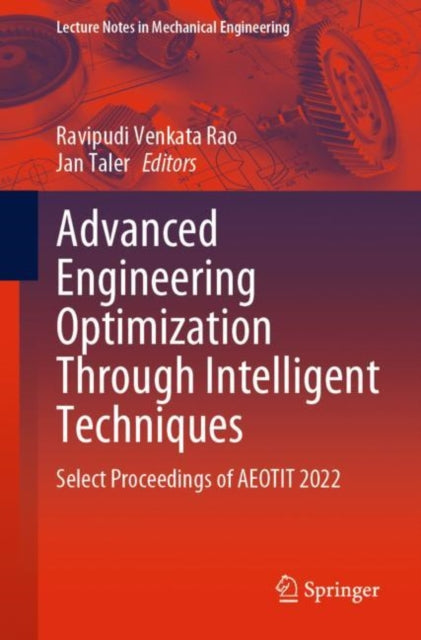 Book cover of: Advanced Engineering Optimization Through Intelligent Techniques. By: Ravipudi Venkata Rao