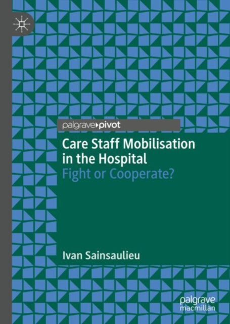 Book cover of: Care Staff Mobilisation in the Hospital. By: Ivan Sainsaulieu