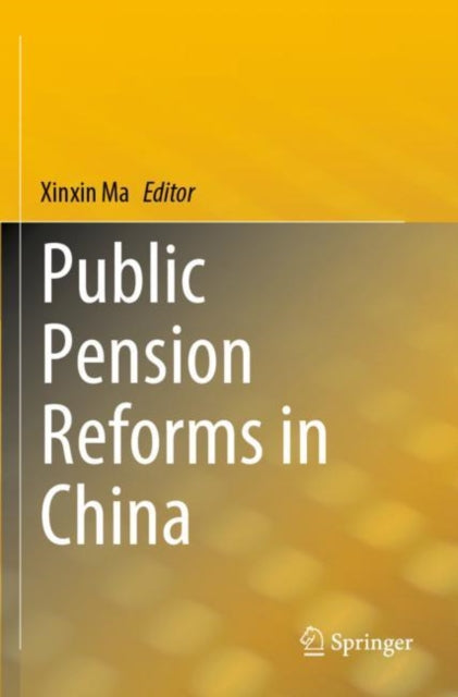 Book cover of: Public Pension Reforms in China. By: Xinxin Ma