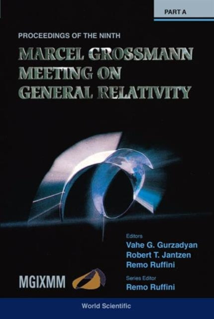 Book cover of: Ninth Marcel Grossmann Meeting, The: On Recent Developments In Theoretical And Experimental General Relativity, Gravitation And Relativistic Field Theories - Proceedings Of The Mgix Mm Meeting (In 3 Volumes). By: Marcel Grossmann Meeting on General Relativity 2000 University of rom