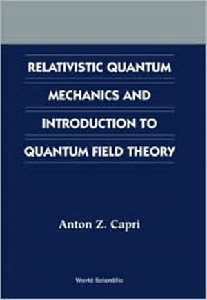 Relativistic Quantum Mechanics And Introduction To Quantum Field Theory