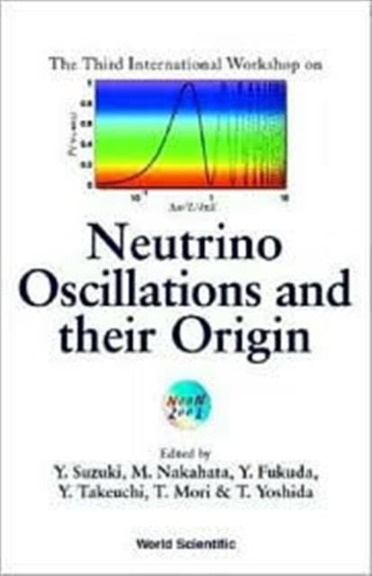 Book cover of: Neutrino Oscillations And Their Origin - Proceedings Of The Third International Workshop