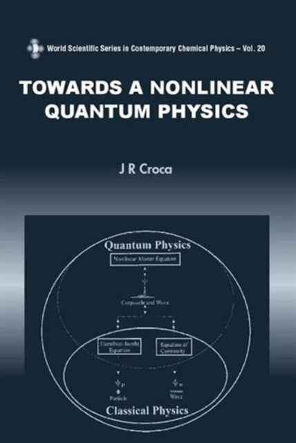Book cover of: Towards A Nonlinear Quantum Physics. By: J. R. Croca