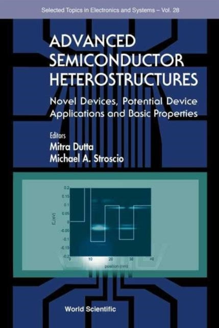 Book cover of: Advanced Semiconductor Heterostructures: Novel Devices, Potential Device Applications And Basic Properties. By: Michael A. Stroscio