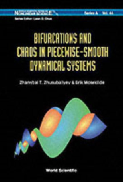 Book cover of: Bifurcations And Chaos In Piecewise-smooth Dynamical Systems: Applications To Power Converters, Relay And Pulse-width Modulated Control Systems, And Human Decision-making Behavior