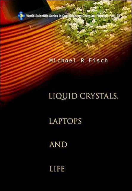 Book cover of: Liquid Crystals, Laptops And Life. By: Michael R. Fisch