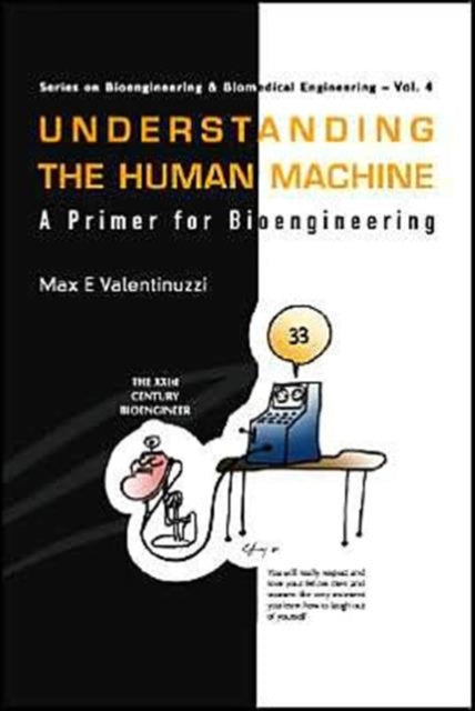 Book cover of: Understanding The Human Machine: A Primer For Bioengineering. By: Max E. Valentinuzzi