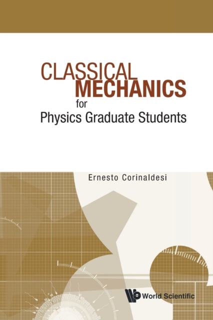 Book cover of: Classical Mechanics For Physics Graduate Students. By: Ernesto Corinaldesi
