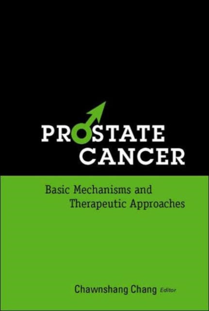 Book cover of: Prostate Cancer: Basic Mechanisms And Therapeutic Approaches. By: Chawnshang Chang