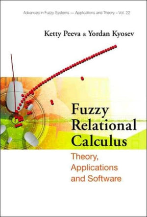 Fuzzy Relational Calculus: Theory, Applications And Software (With Cd-rom)