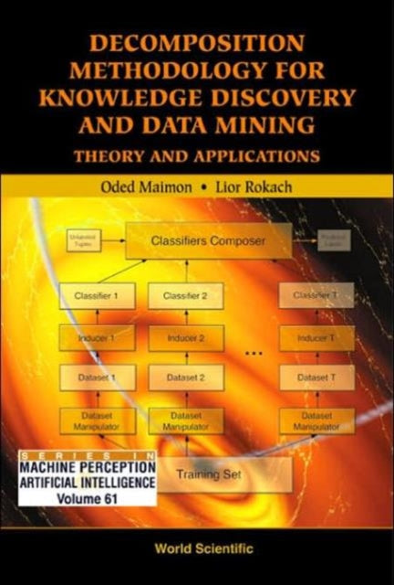 Book cover of: Decomposition Methodology For Knowledge Discovery And Data Mining: Theory And Applications. By: Oded Z. Maimon