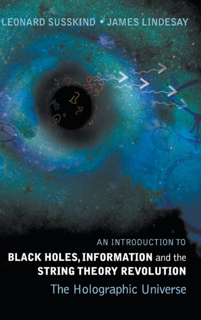 Introduction To Black Holes, Information And The String Theory Revolution, An