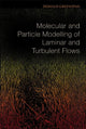 Book cover of: Molecular And Particle Modelling Of Laminar And Turbulent Flows